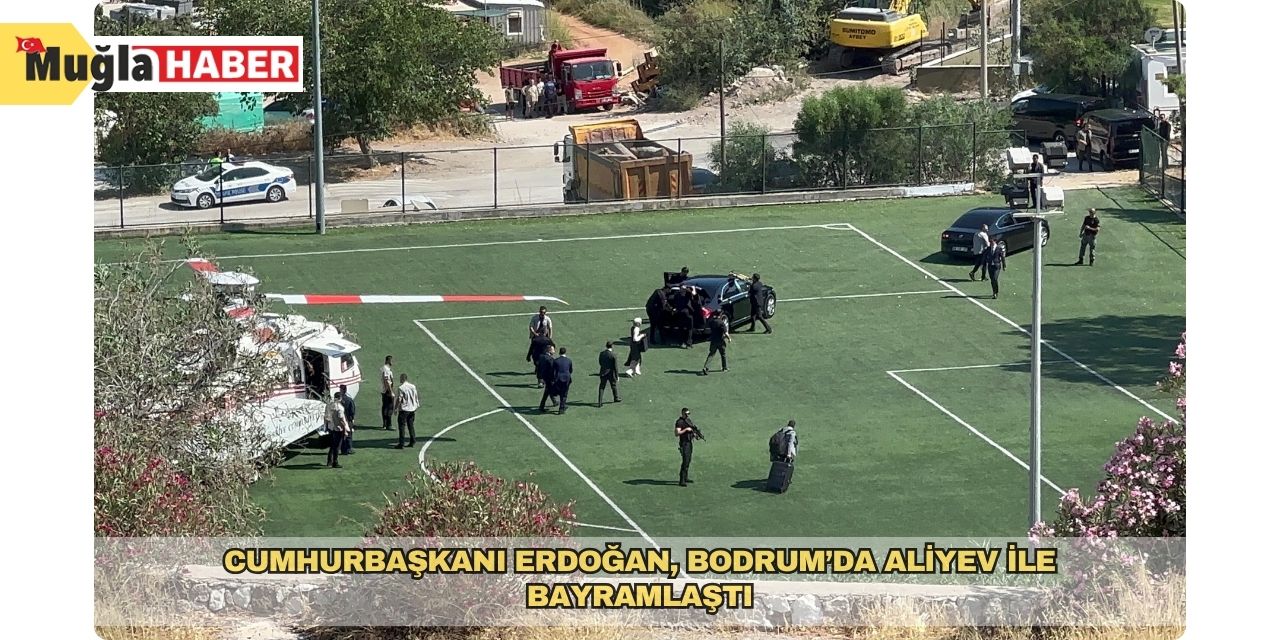 Cumhurbaşkanı Erdoğan, Bodrum’da Aliyev ile bayramlaştı