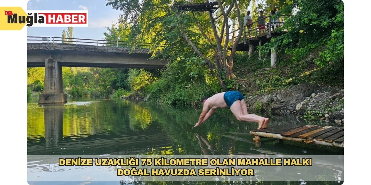 Denize uzaklığı 75 kilometre olan Mahalle halkı doğal havuzda serinliyor