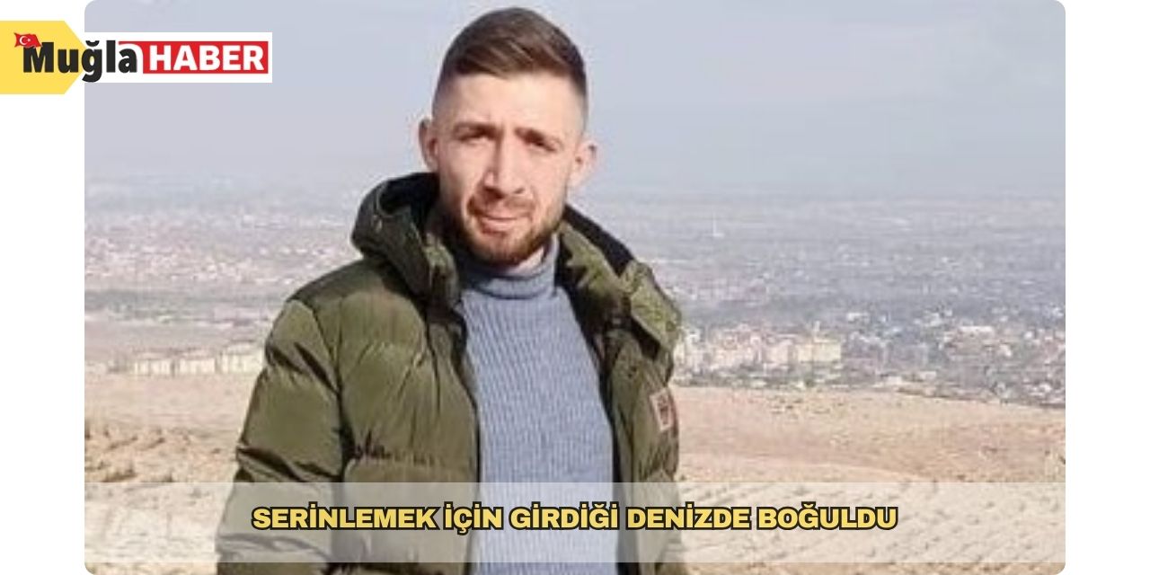 Serinlemek için girdiği denizde boğuldu