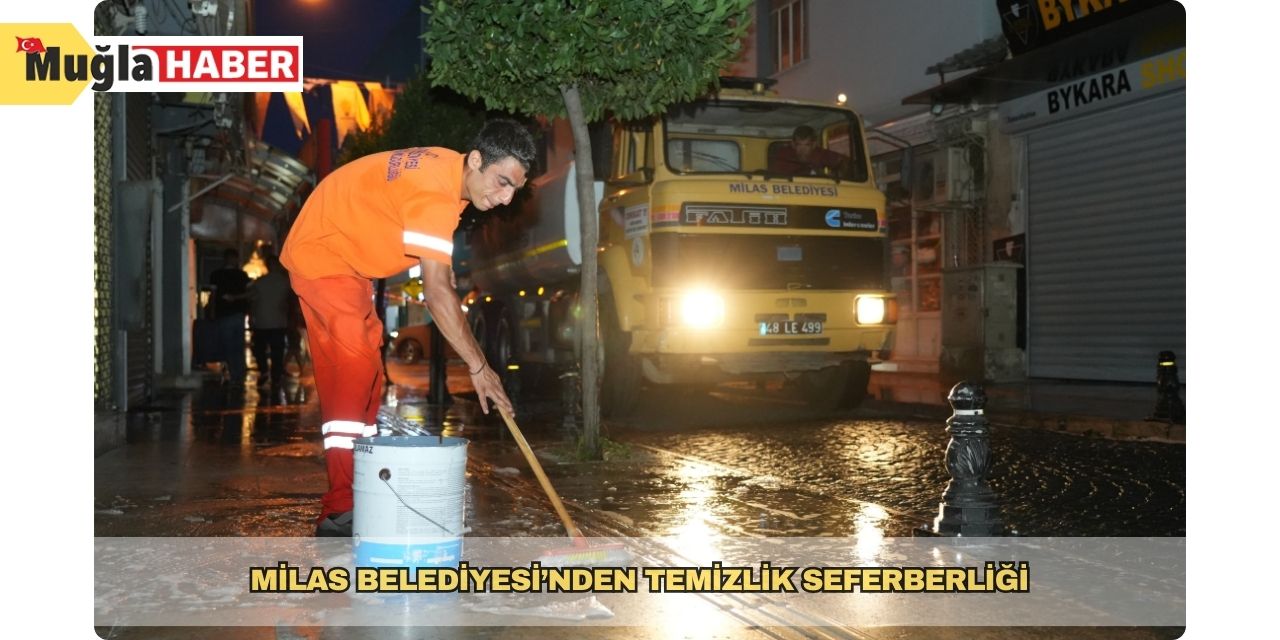 Milas Belediyesi’nden temizlik seferberliği