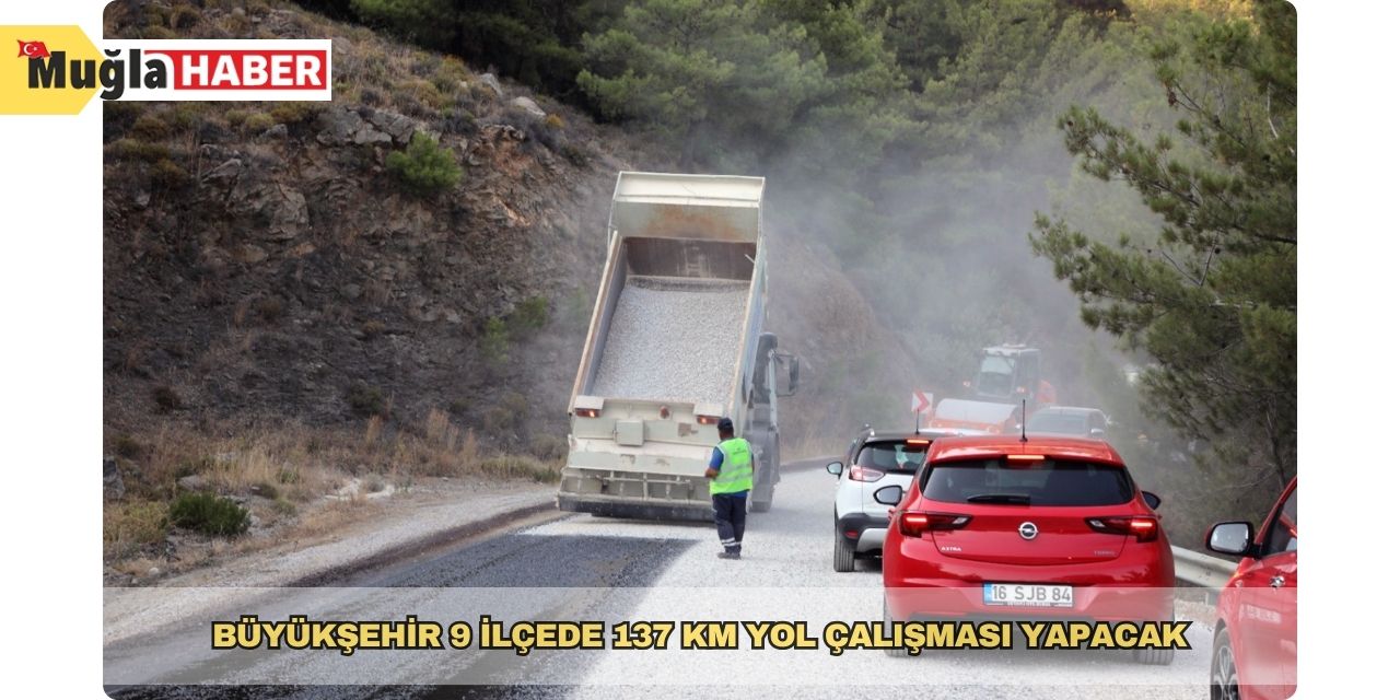 Büyükşehir 9 ilçede 137 km yol çalışması yapacak