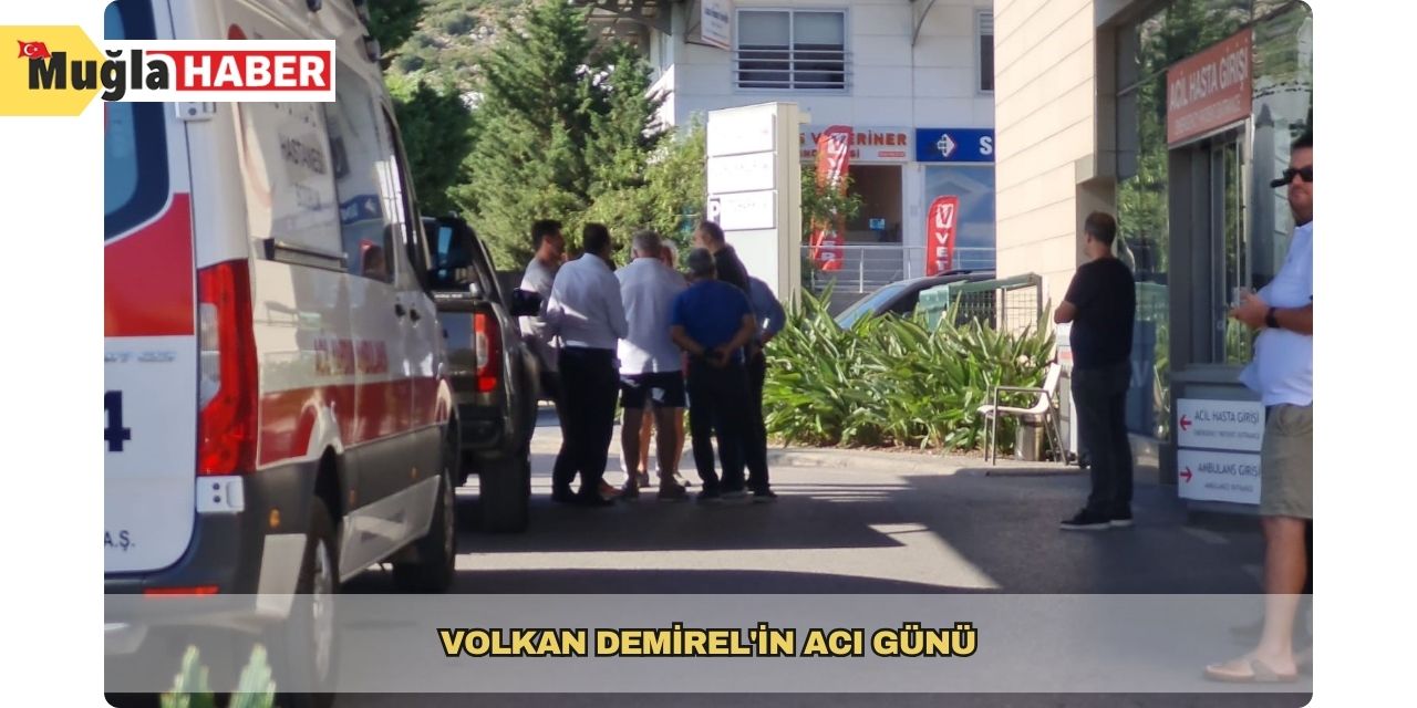 Volkan Demirel'in acı günü