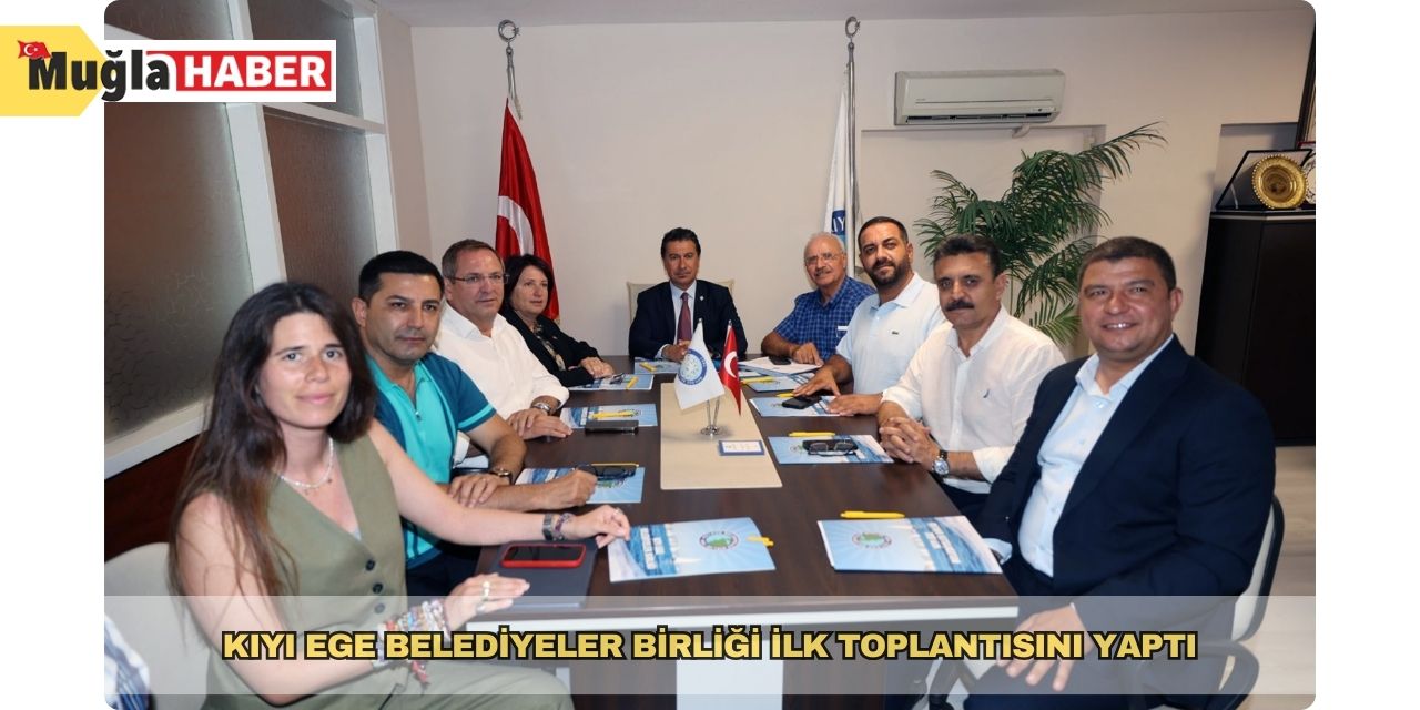 Kıyı Ege Belediyeler Birliği ilk toplantısını yaptı