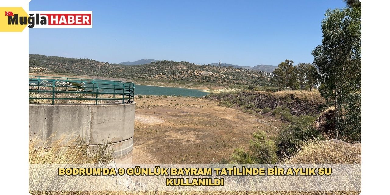 Bodrum'da 9 günlük bayram tatilinde bir aylık su kullanıldı