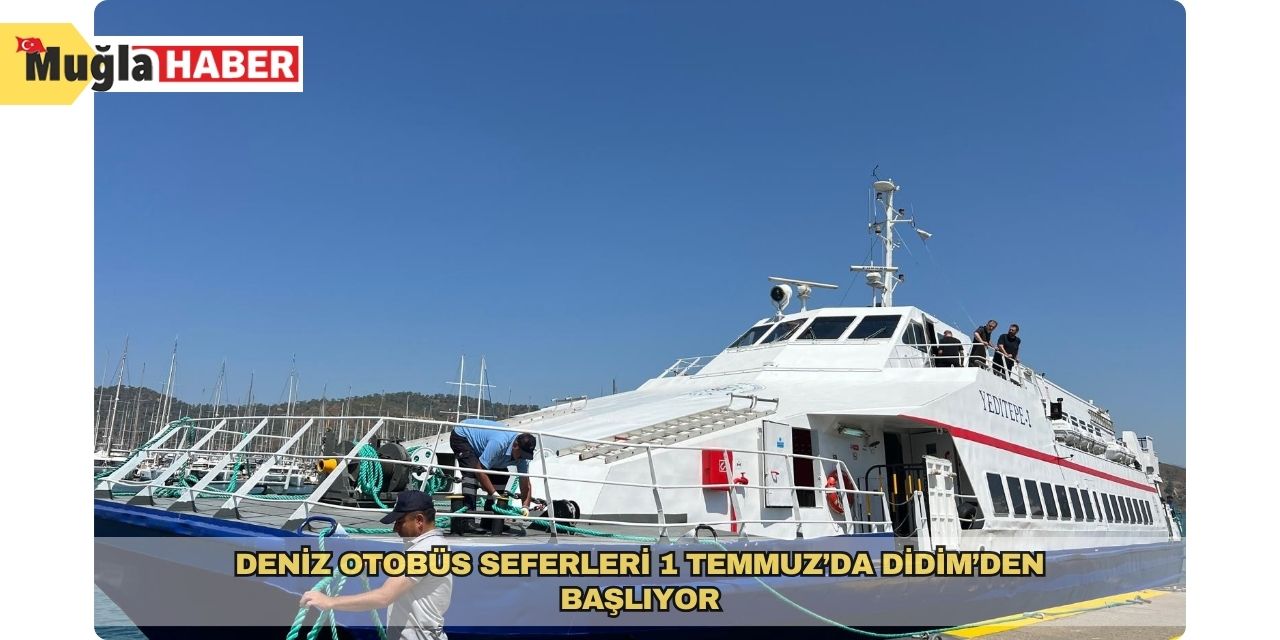 Deniz Otobüs Seferleri 1 Temmuz’da Didim’den başlıyor