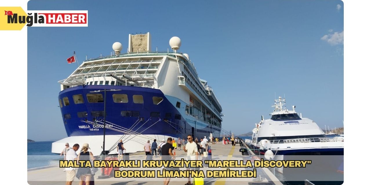 Malta bayraklı kruvaziyer "Marella Discovery" Bodrum Limanı'na demirledi