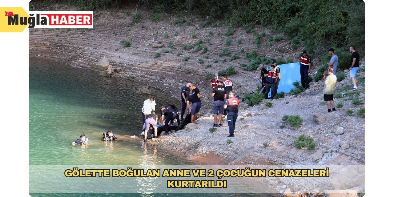 Gölette Boğulan Anne ve 2 Çocuğun Cenazeleri Kurtarıldı