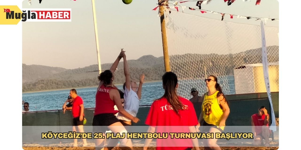Köyceğiz’de 25. Plaj Hentbolu Turnuvası başlıyor
