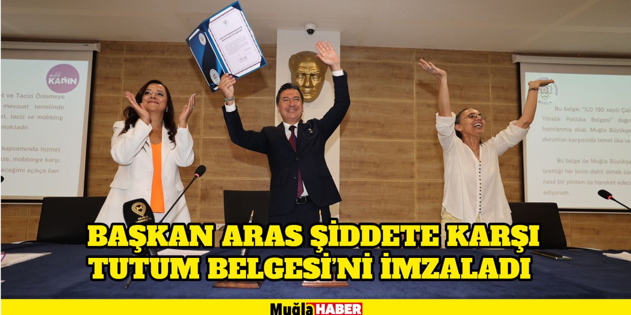 Başkan Aras Şiddete Karşı Tutum Belgesi’ni İmzaladı