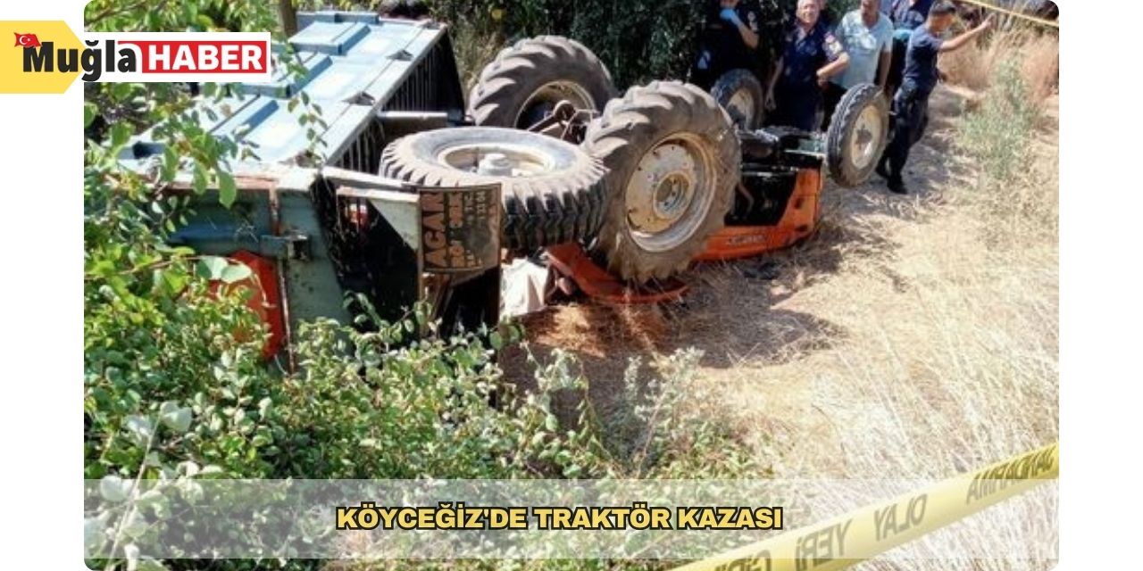 Köyceğiz'de Traktör Kazası