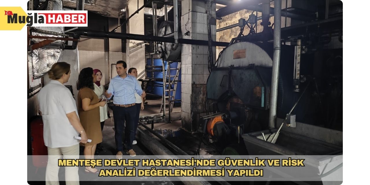 Menteşe Devlet Hastanesi'nde güvenlik ve risk analizi değerlendirmesi yapıldı