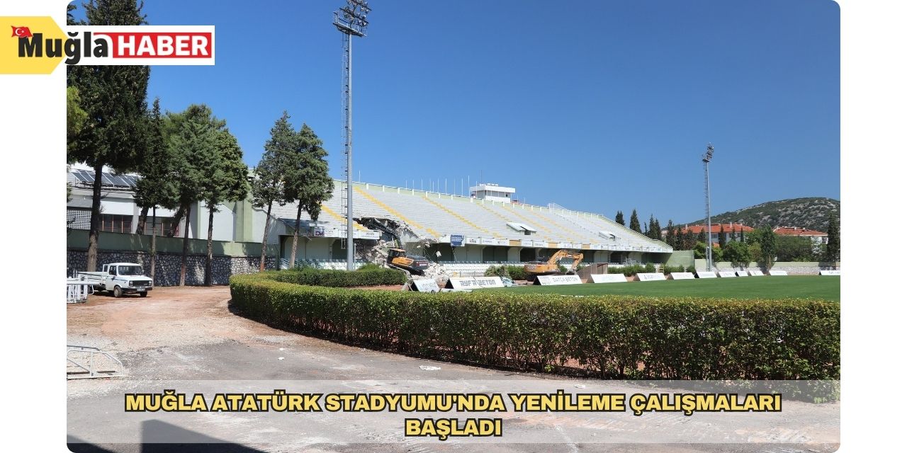 Muğla Atatürk Stadyumu'nda yenileme çalışmaları başladı