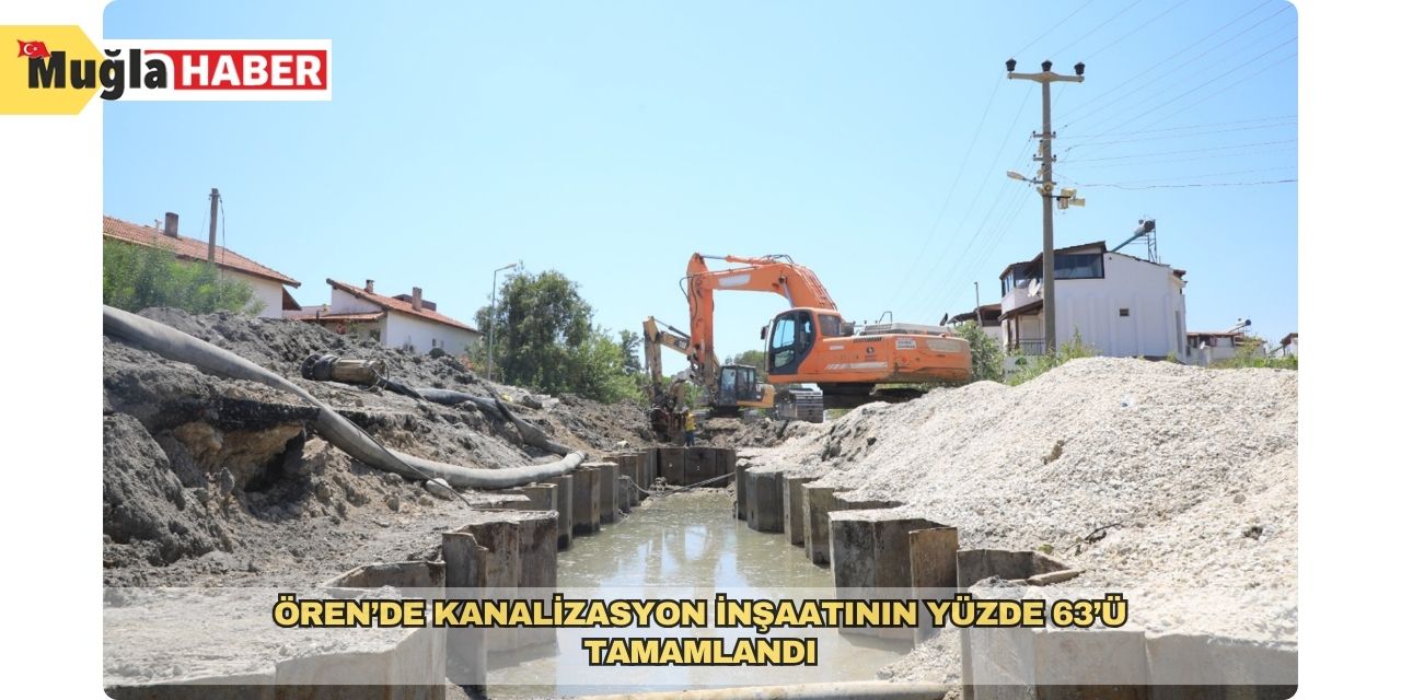 Ören’de Kanalizasyon inşaatının yüzde 63’ü tamamlandı