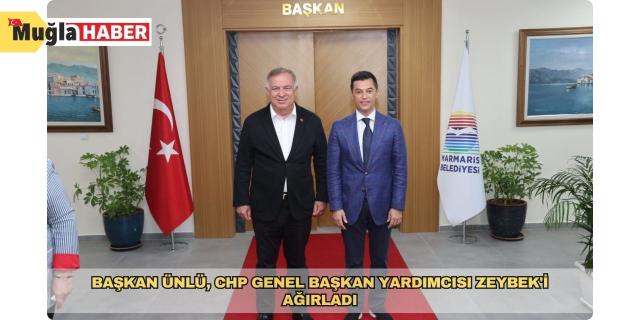 Başkan Ünlü, CHP Genel Başkan Yardımcısı Zeybek'i ağırladı