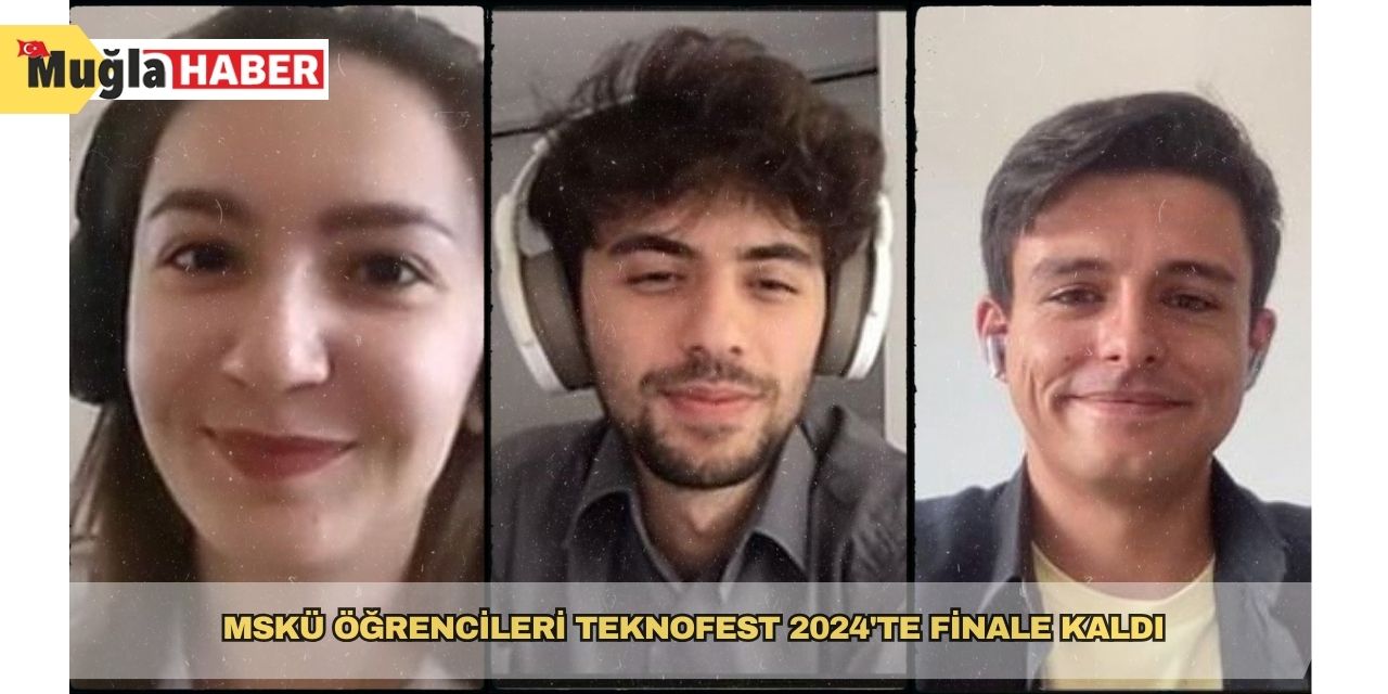 MSKÜ öğrencileri TEKNOFEST 2024'te finale kaldı