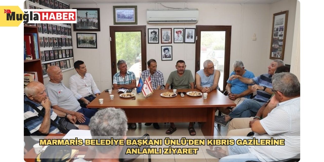 Marmaris Belediye Başkanı Ünlü'den Kıbrıs gazilerine anlamlı ziyaret