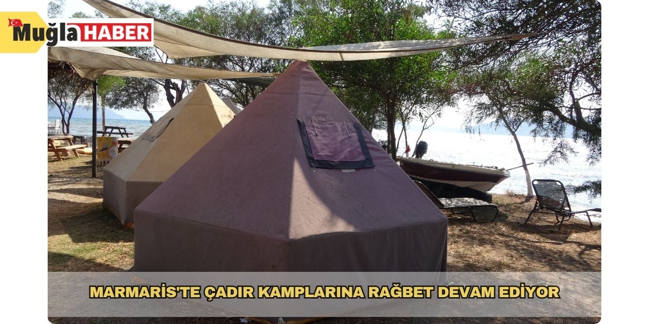 Marmaris'te çadır kamplarına rağbet devam ediyor