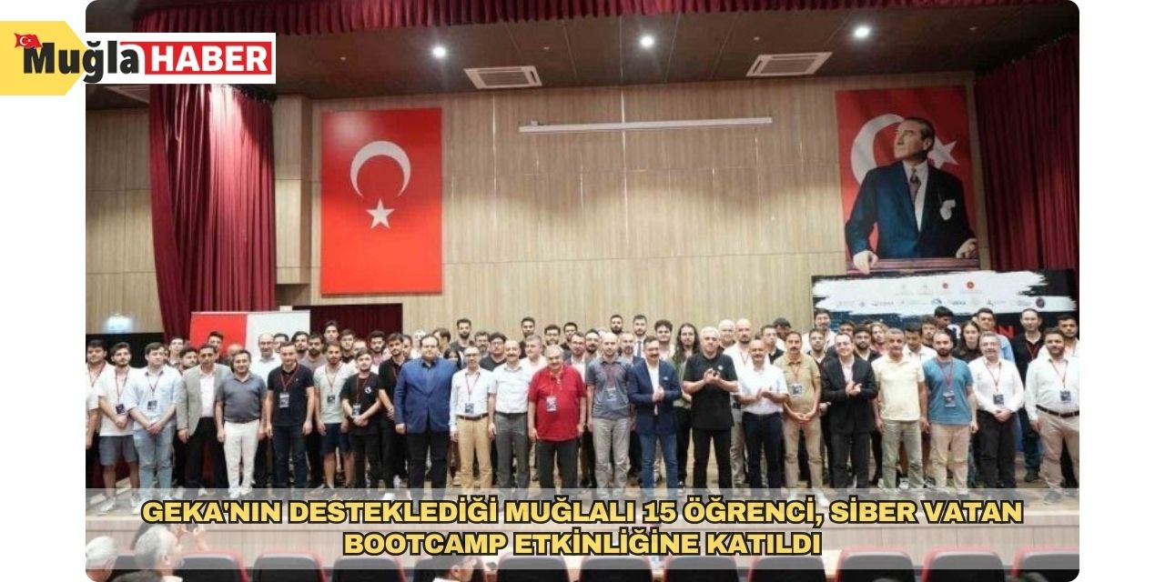 GEKA'nın desteklediği Muğlalı 15 öğrenci, Siber Vatan Bootcamp etkinliğine katıldı