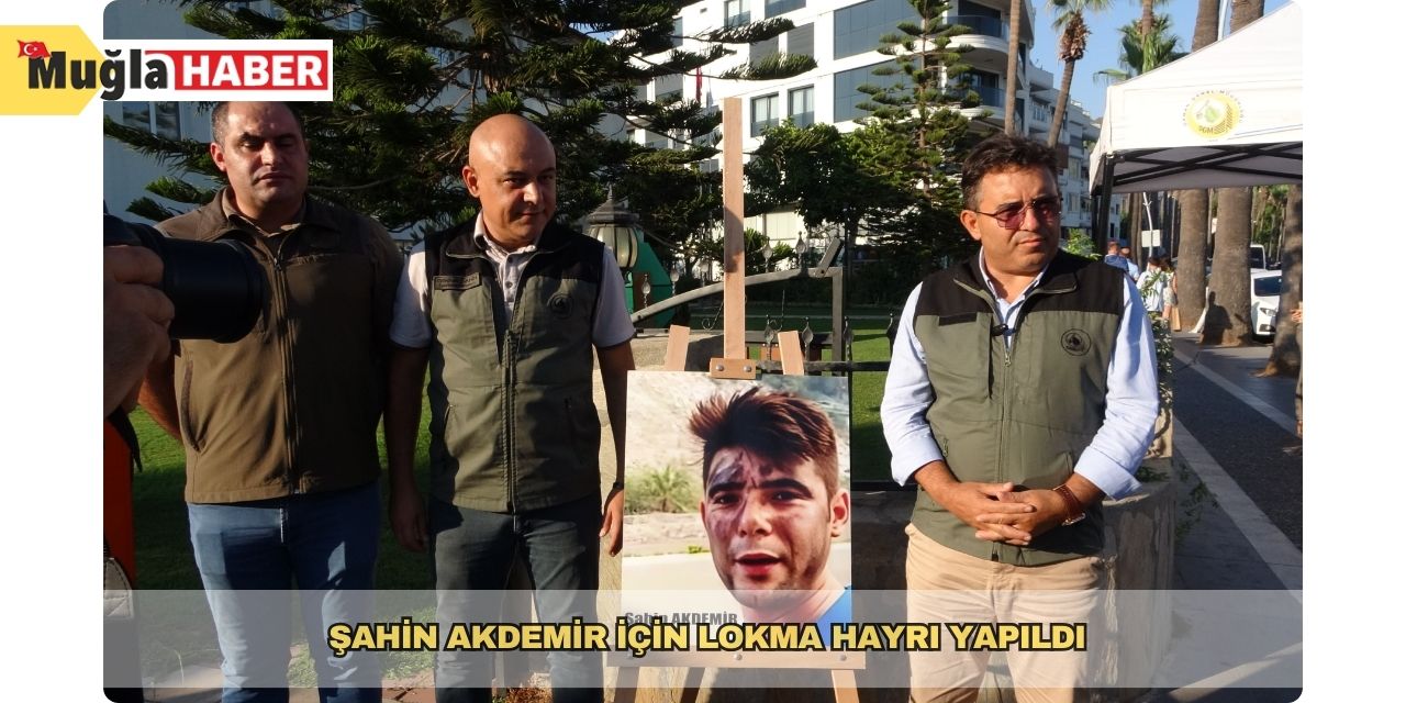 Şahin Akdemir için lokma hayrı yapıldı