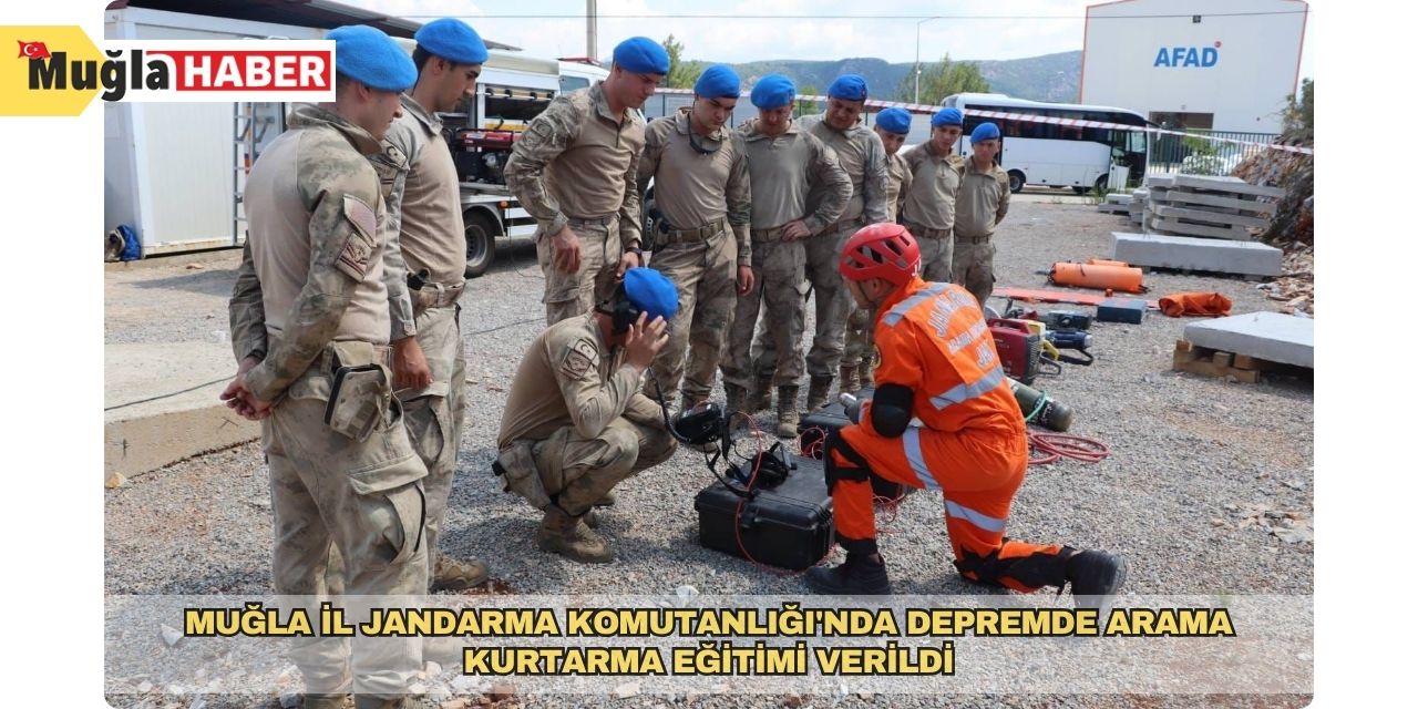 Muğla İl Jandarma Komutanlığı'nda depremde arama kurtarma eğitimi verildi