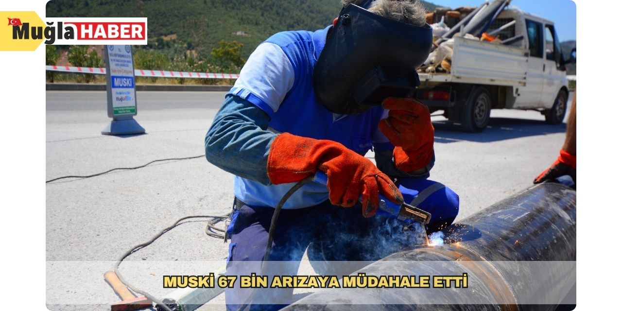 MUSKİ 67 bin arızaya müdahale etti