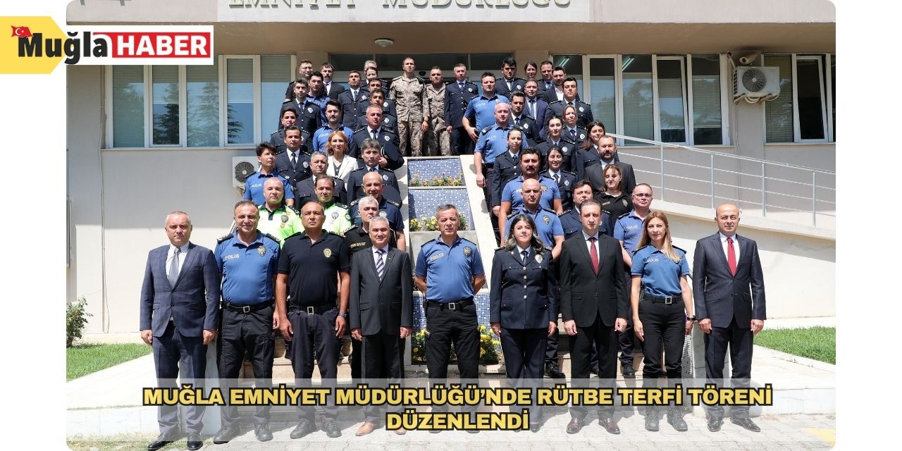 Muğla Emniyet Müdürlüğü’nde rütbe terfi töreni düzenlendi