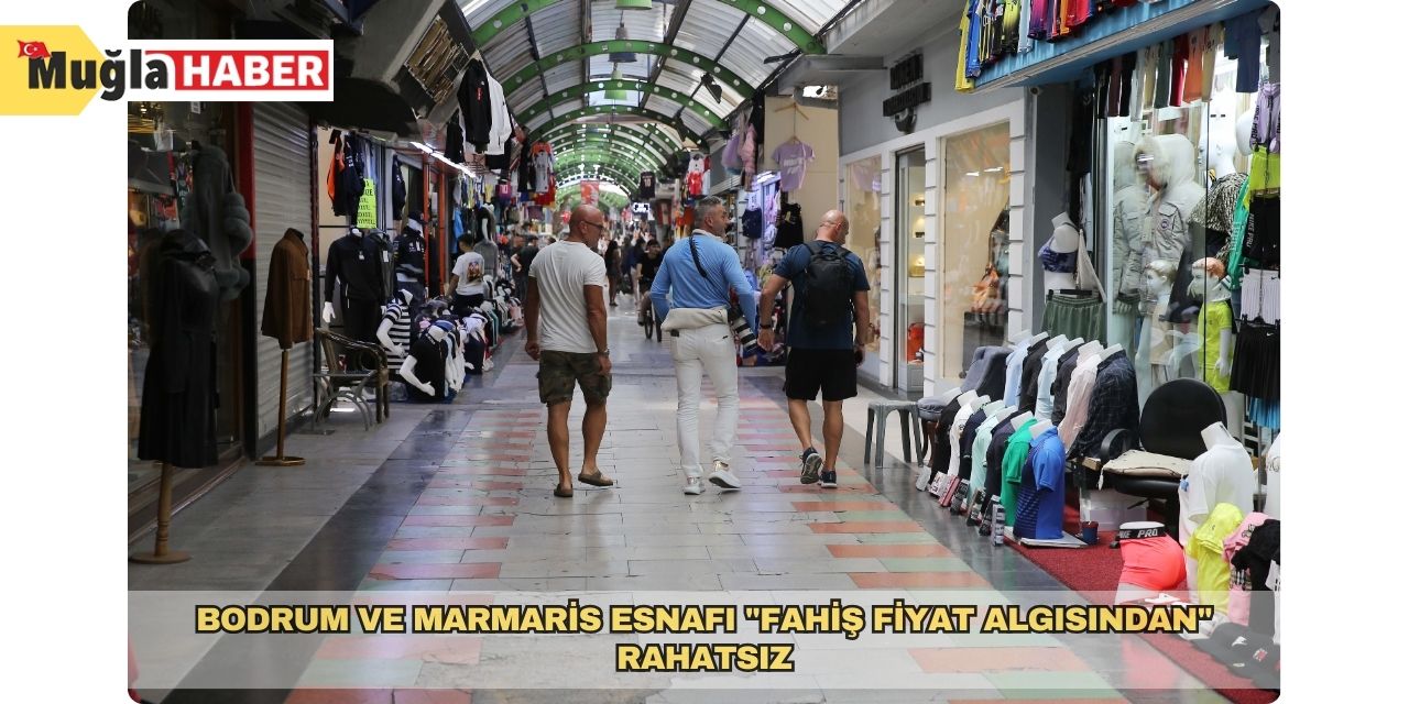 Bodrum ve Marmaris esnafı "fahiş fiyat algısından" rahatsız