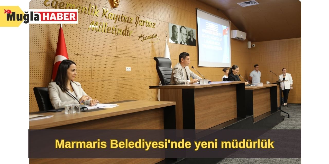 Marmaris Belediyesi'nde yeni müdürlük