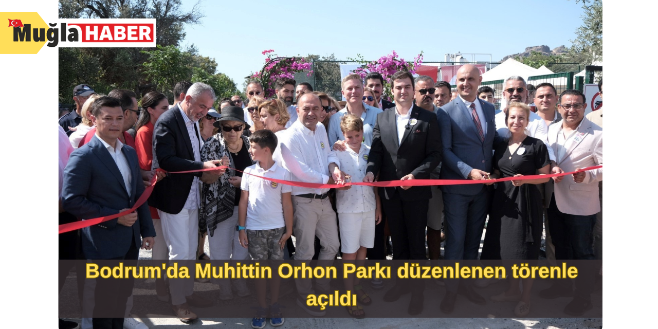 Bodrum'da Muhittin Orhon Parkı düzenlenen törenle açıldı