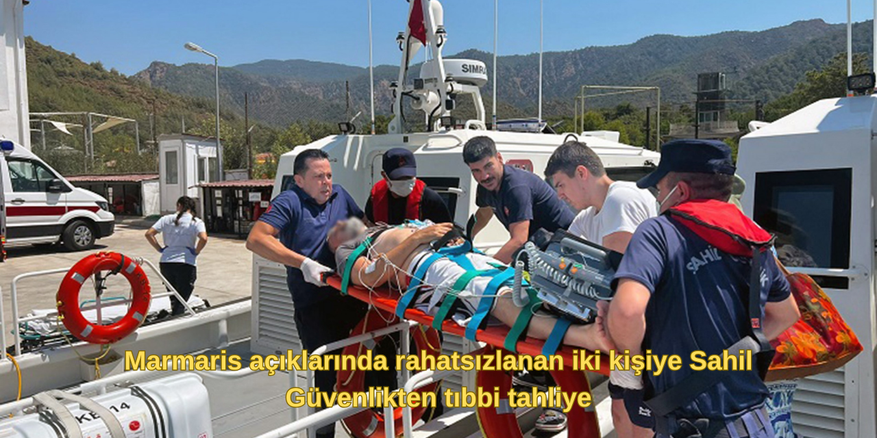 Marmaris açıklarında rahatsızlanan iki kişiye Sahil Güvenlikten tıbbi tahliye