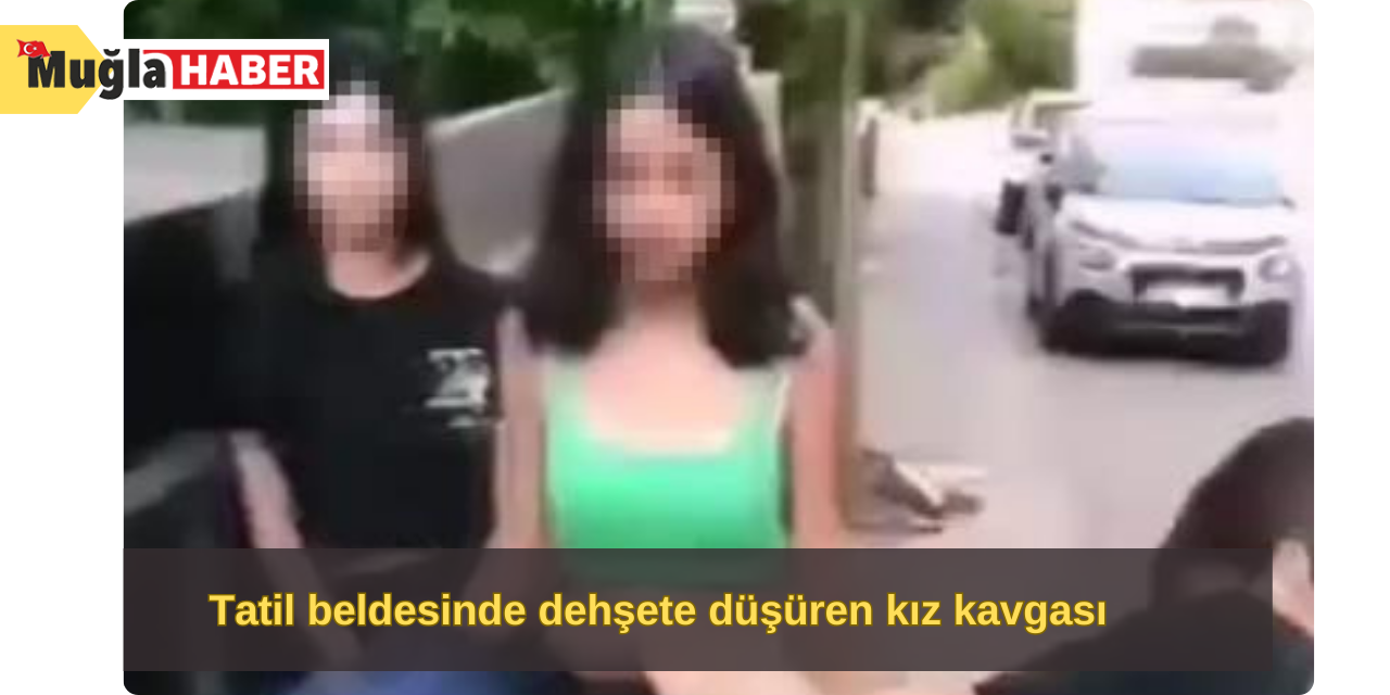 Tatil beldesinde dehşete düşüren kız kavgası