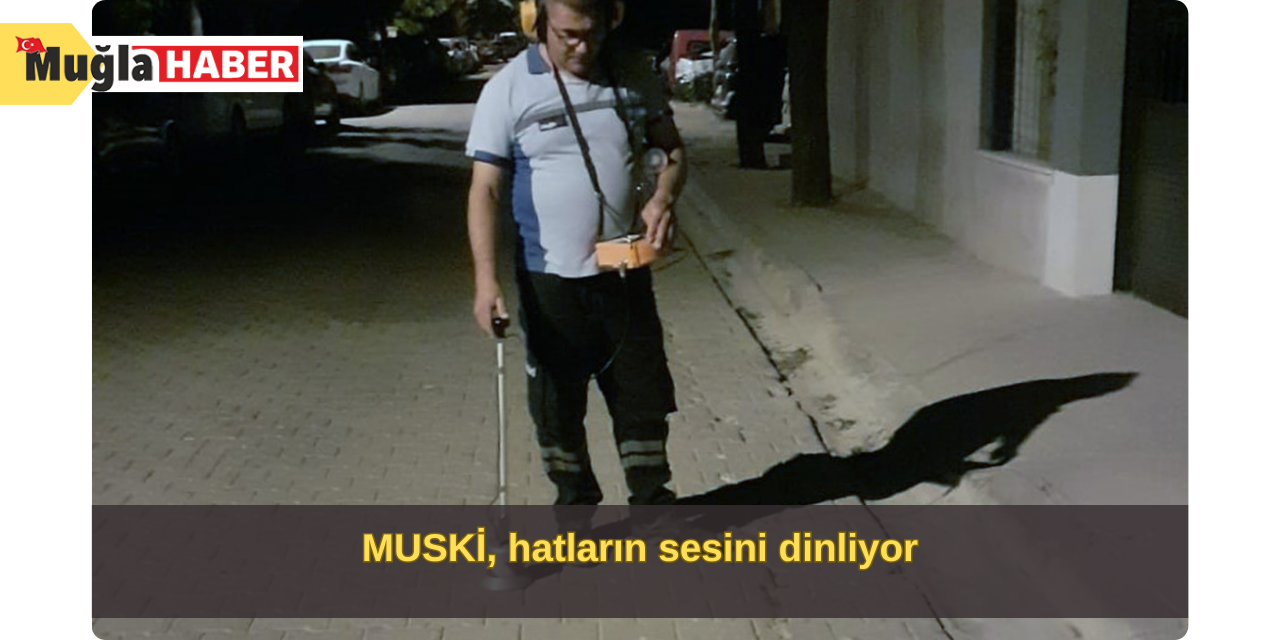 MUSKİ, hatların sesini dinliyor