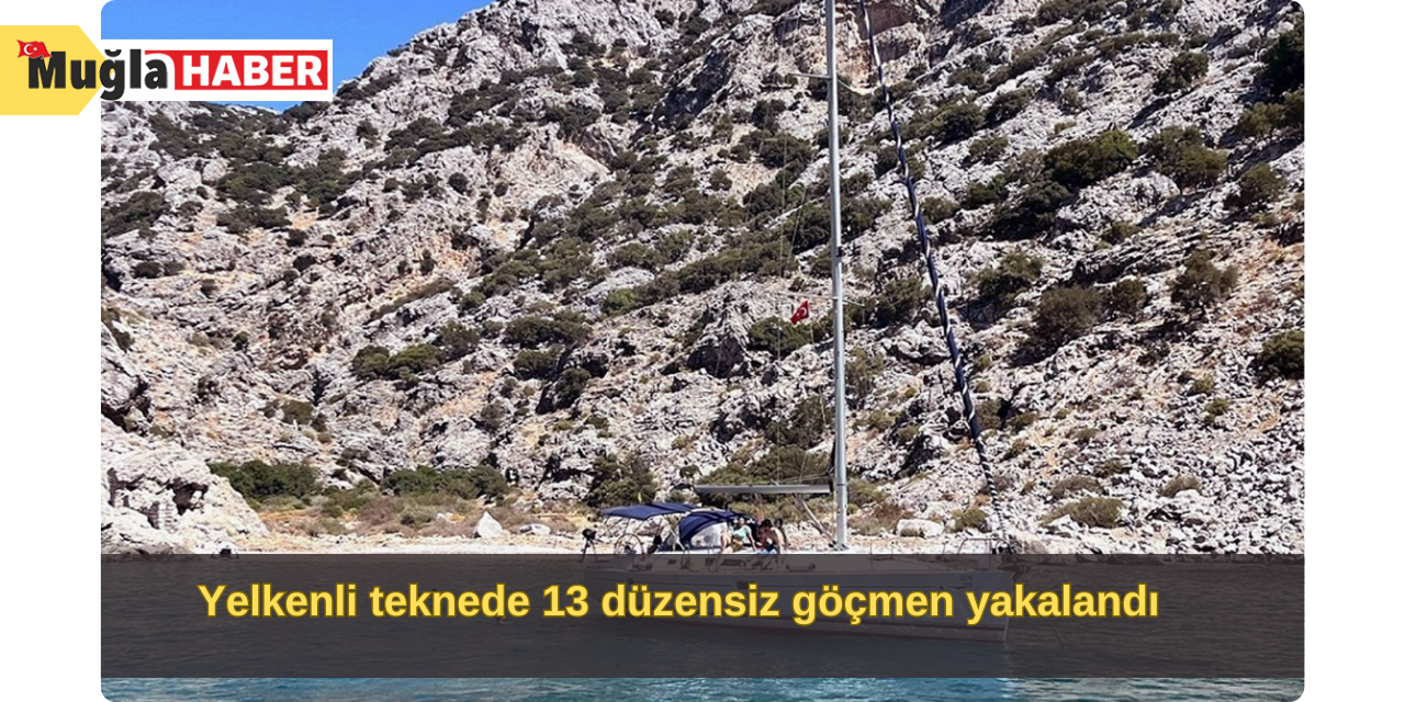 Yelkenli teknede 13 düzensiz göçmen yakalandı