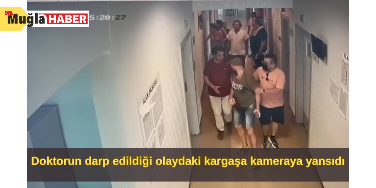 Doktorun darp edildiği olaydaki kargaşa kameraya yansıdı