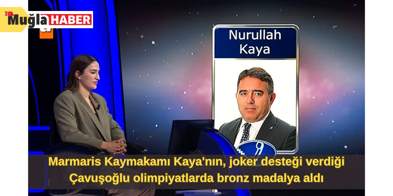 Marmaris Kaymakamı Kaya'nın, joker desteği verdiği Çavuşoğlu olimpiyatlarda bronz madalya aldı