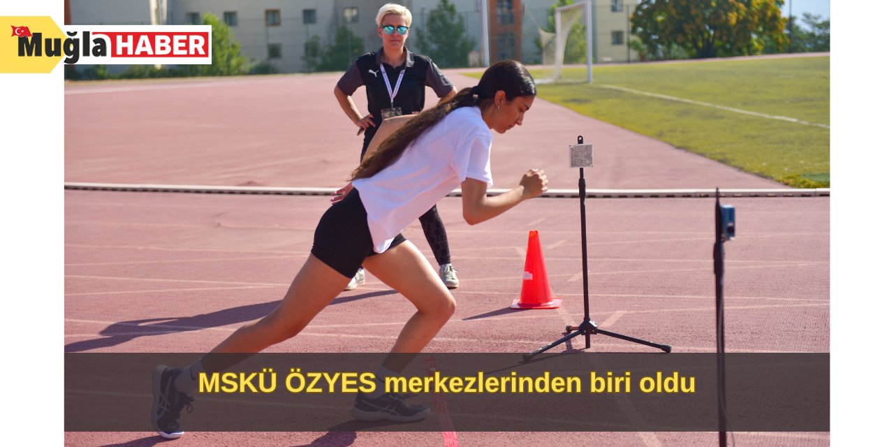 MSKÜ ÖZYES merkezlerinden biri oldu