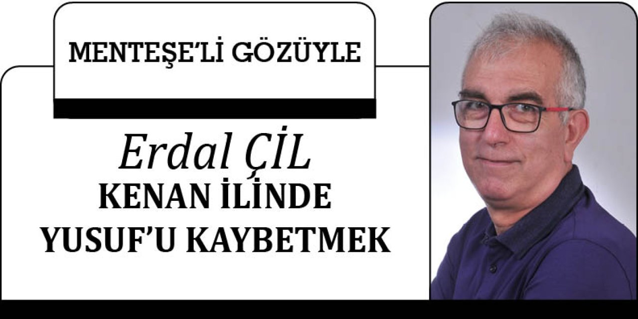 KENAN İLİNDE YUSUF’U KAYBETMEK