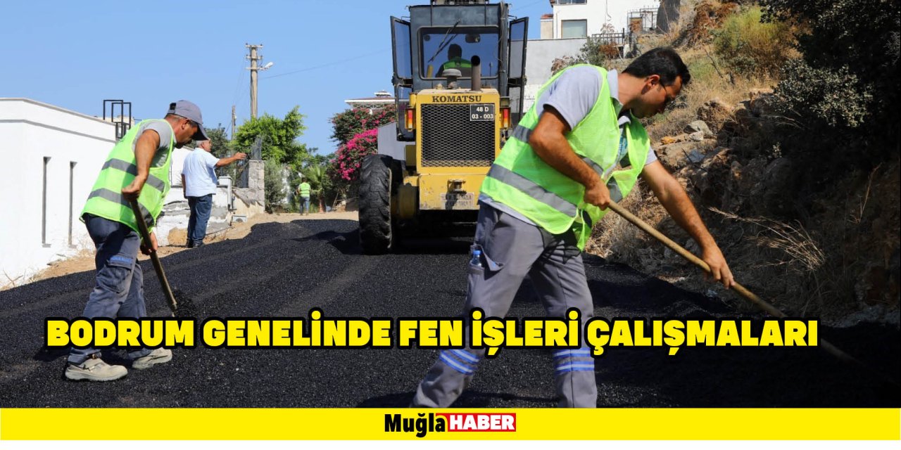 Bodrum Genelinde Fen İşleri Çalışmaları