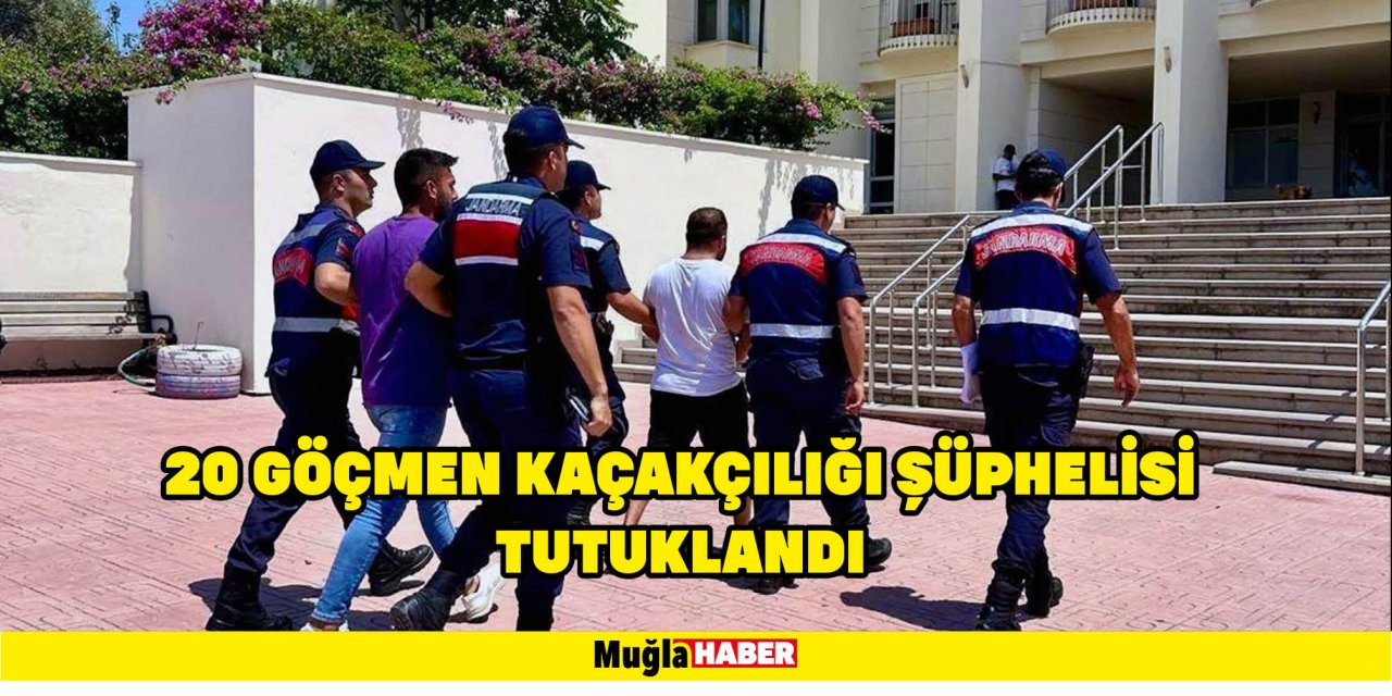 20 göçmen kaçakçılığı şüphelisi tutuklandı