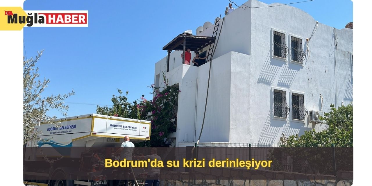 Bodrum'da su krizi derinleşiyor