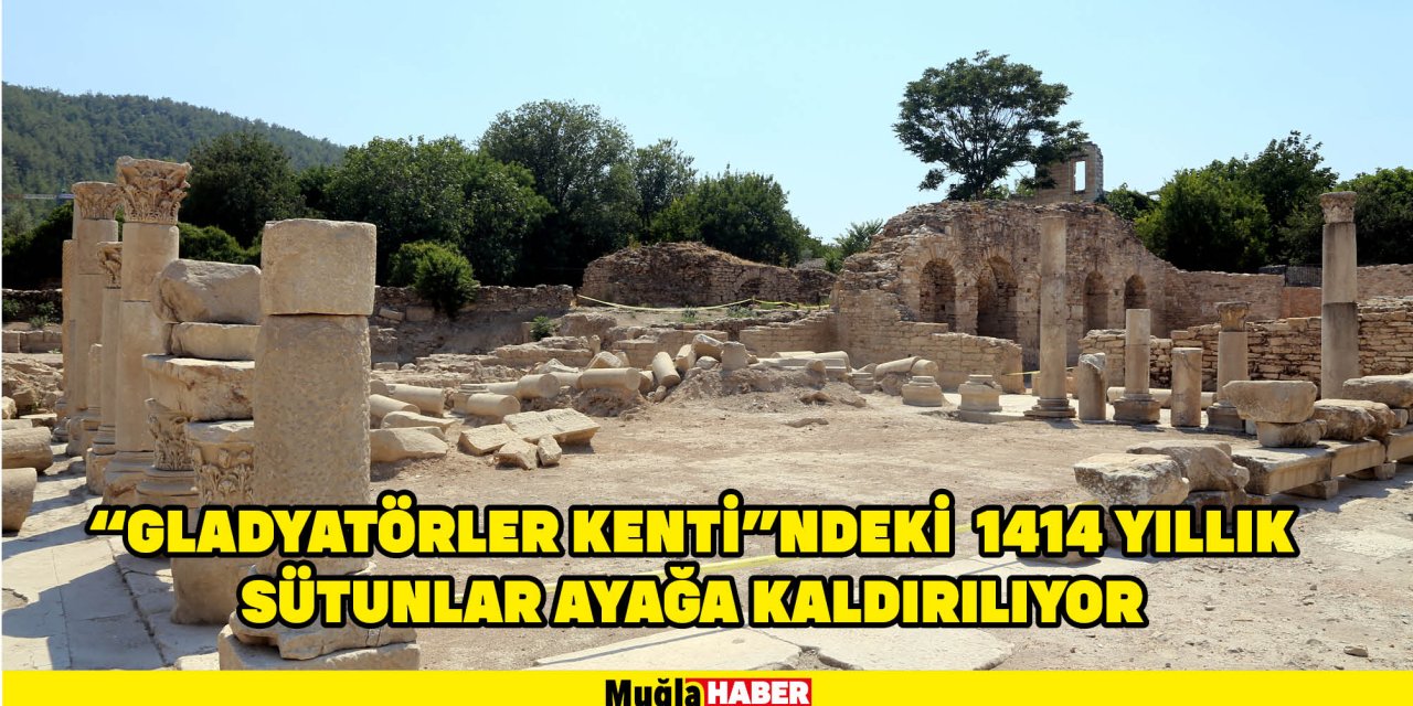 "GLADYATÖRLER KENTİ"NDEKİ  1414 YILLIK SÜTUNLAR AYAĞA KALDIRILIYOR