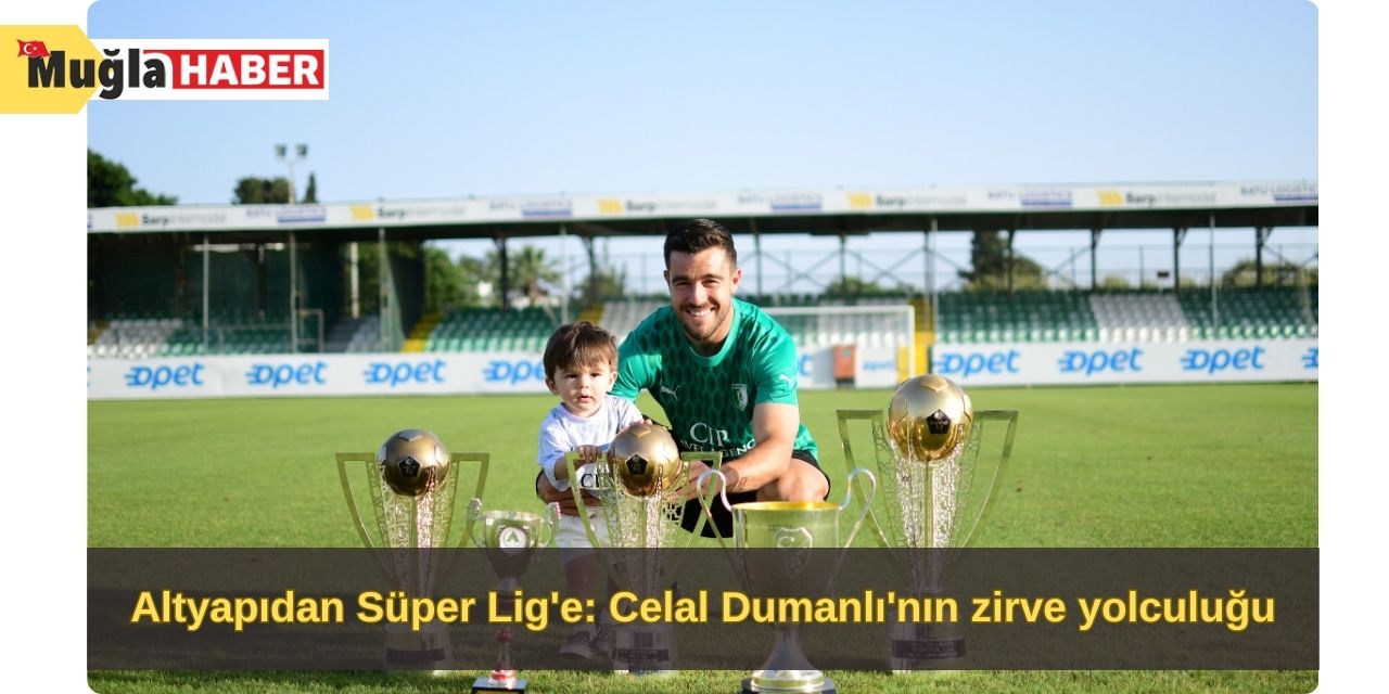 Altyapıdan Süper Lig'e: Celal Dumanlı'nın zirve yolculuğu