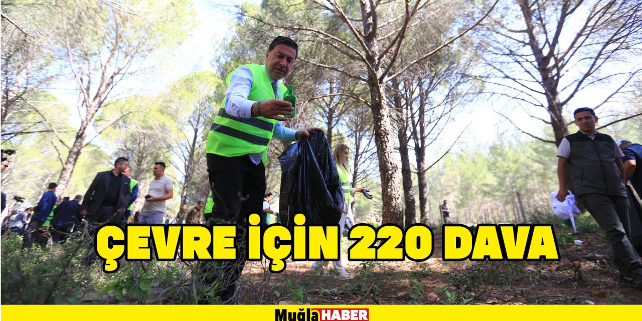 ÇEVRE İÇİN 220 DAVA