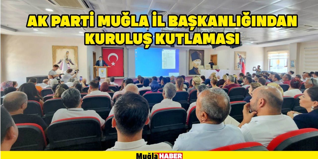 AK PARTİ MUĞLA İL BAŞKANLIĞINDAN  KURULUŞ KUTLAMASI