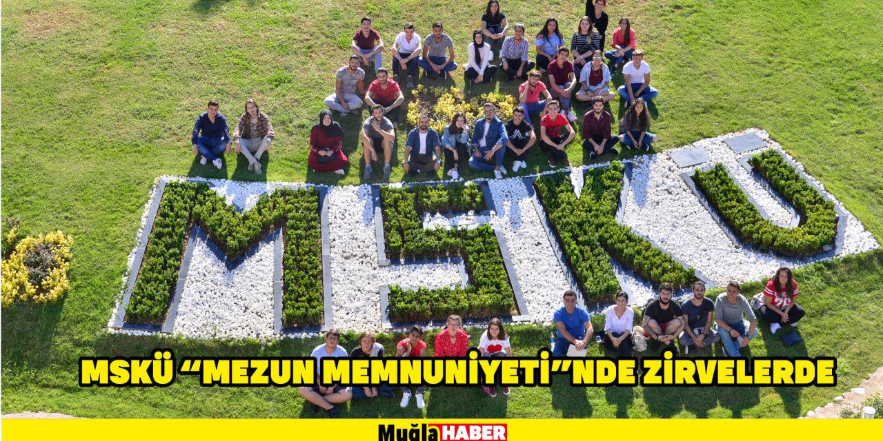 MSKÜ “MEZUN MEMNUNİYETİ”NDE ZİRVELERDE