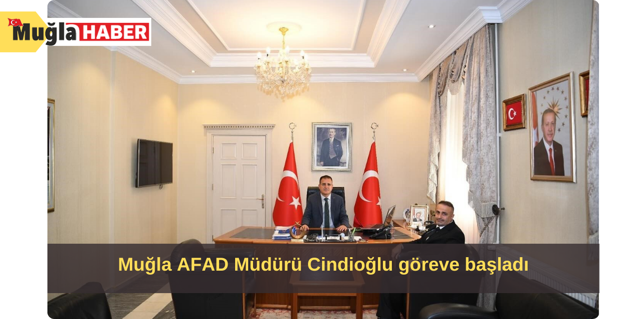 Muğla AFAD Müdürü Cindioğlu göreve başladı