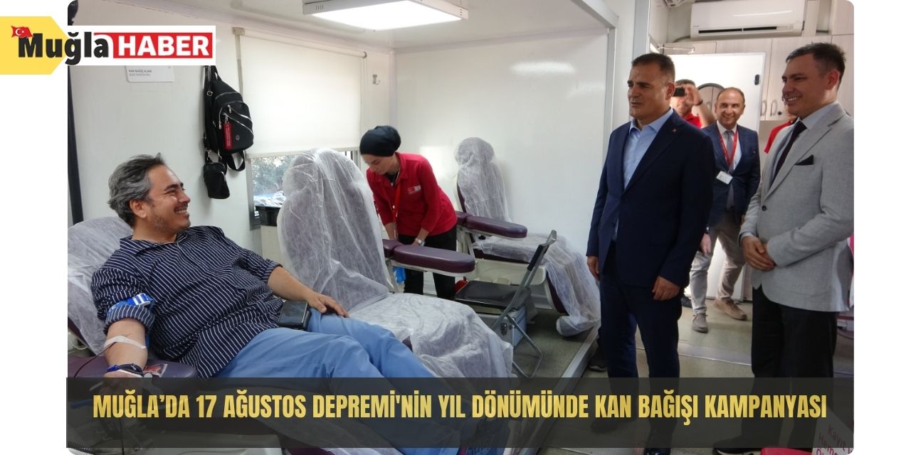 Muğla’da 17 Ağustos Depremi'nin yıl dönümünde kan bağışı kampanyası