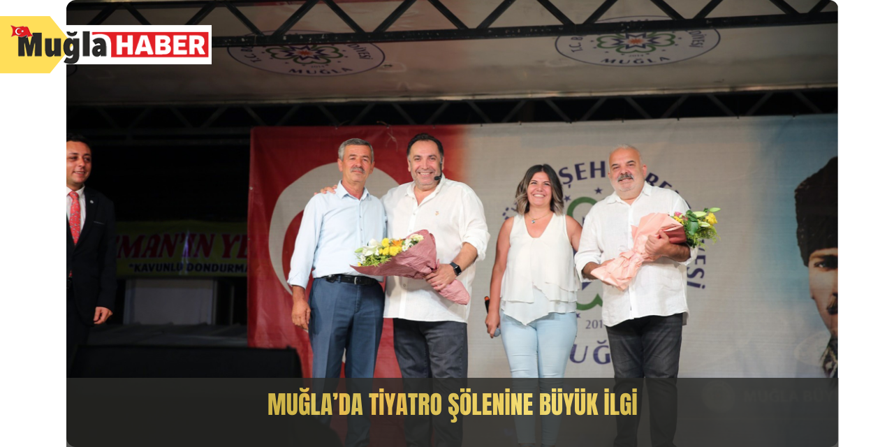 Muğla’da tiyatro şölenine büyük ilgi