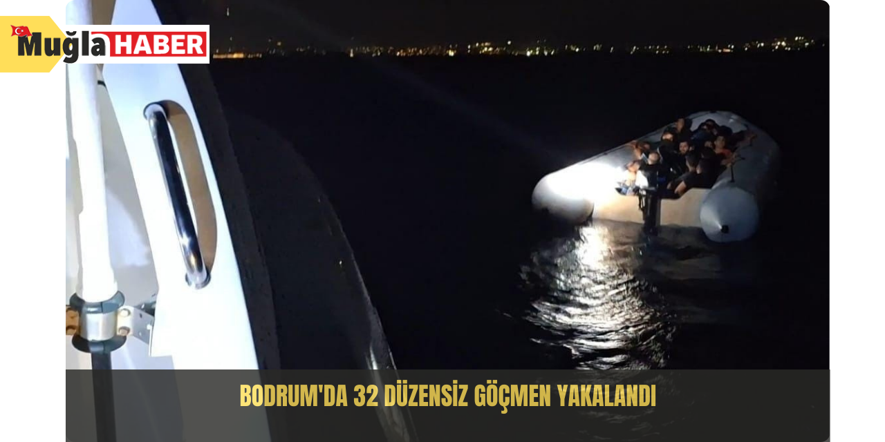 Bodrum'da 32 düzensiz göçmen yakalandı