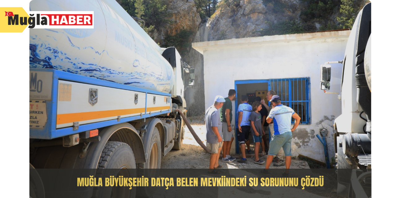 Muğla Büyükşehir Datça Belen mevkiindeki su sorununu çözdü